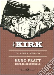 In terra nemica. Sgt. Kirk. Vol. 3 libro di Pratt Hugo; Oesterheld Hèctor Germán