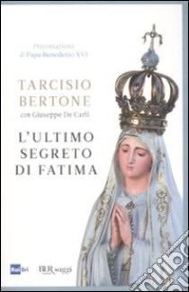 L'ultimo segreto di Fatima libro di Bertone Tarcisio; De Carli Giuseppe