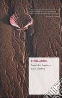 Sarebbe bastata una lettera libro di Athill Diana