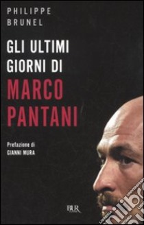 Gli Ultimi giorni di Marco Pantani libro di Brunel Philippe