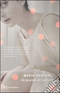 Da quando mi lasciasti libro di Venturi Maria