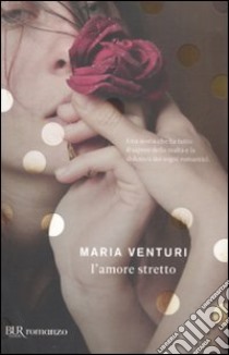 L'Amore stretto libro di Venturi Maria