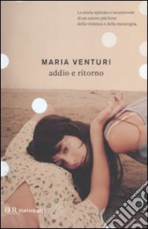 Addio e ritorno libro di Venturi Maria