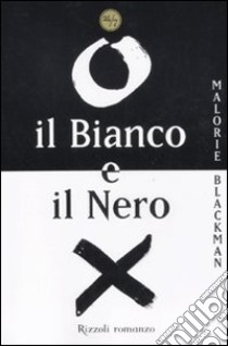 Il bianco e il nero libro di Blackman Malorie