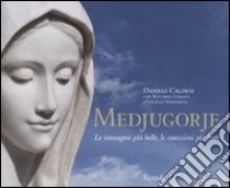 Medjugorje. Le immagini più belle, le emozioni più forti. Ediz. illustrata libro di Calisesi Daniele; Caniato Riccardo; Sansonetti Vincenzo