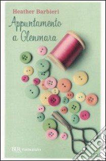 Appuntamento a Glenmara libro di Barbieri Heather