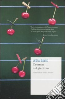 Creature nel giardino libro di Davis Lydia