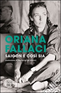 Saigon e così sia libro di Fallaci Oriana