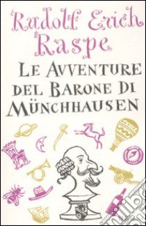 Le avventure del barone di Münchhausen. Ediz. integrale libro di Raspe Rudolf Erich