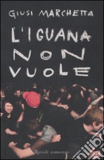 L'iguana non vuole libro di Marchetta Giusi