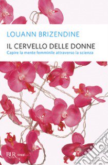 Il cervello delle donne libro di Brizendine Louann