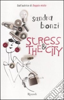 Stress and the city libro di Bonzi Sandra