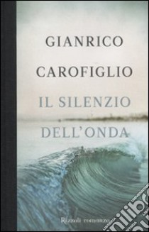 Il silenzio dell'onda libro di Carofiglio Gianrico