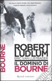 Il dominio di Bourne libro di Ludlum Robert - Van Lustbader Eric