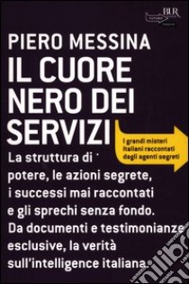 Il cuore nero dei servizi libro di Messina Piero