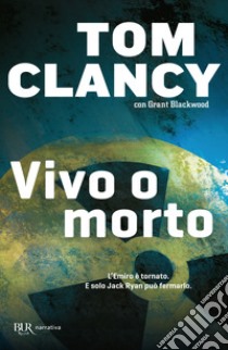 Vivo o morto libro di Clancy Tom; Blackwood Grant