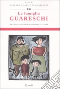 La famiglia Guareschi. Racconti di una famiglia qualunque 1953-1968. Vol. 2 libro di Guareschi Giovannino; Guareschi C. (cur.); Guareschi A. (cur.)