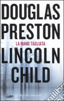 La mano tagliata libro di Preston Douglas - Child Lincoln