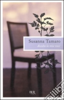 Ascolta la mia voce libro di Tamaro Susanna