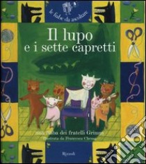 Il lupo e i sette capretti. Ediz. illustrata. Con CD Audio libro di Grimm Jacob; Grimm Wilhelm; Parazzoli Paola