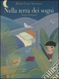 Nella terra dei sogni libro di Stevenson Robert Louis; Mulazzani Simona