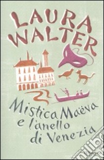 Mistica Maëva e l'anello di Venezia libro di Walter Laura