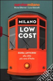 Milano low cost libro di Gherner Bruna; Giorcelli Luca