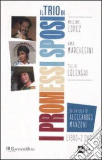 Il Trio in «I promessi sposi». DVD. Con libro libro di Lopez Massimo; Marchesini Anna; Solenghi Tullio