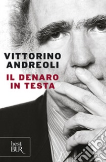 Il denaro in testa libro di Andreoli Vittorino