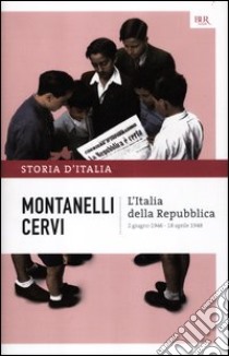 Storia d'Italia. Vol. 16: L' Italia della Repubblica (2 giugno 1946-18 aprile 1948) libro di Montanelli Indro; Cervi Mario