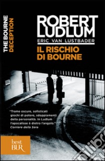 Il rischio di Bourne libro di Ludlum Robert; Van Lustbader Eric