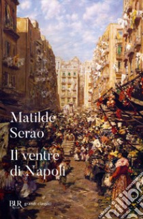 Il ventre di Napoli libro di Serao Matilde