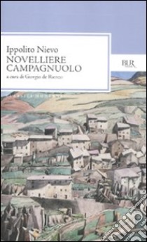 Novelliere campagnuolo libro di Nievo Ippolito; De Rienzo G. (cur.)