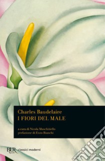 I fiori del male. Testo francese a fronte libro di Baudelaire Charles; Muschitiello N. (cur.)