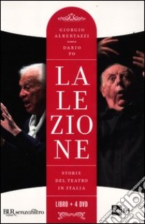 La lezione. Storie del teatro in Italia. Con 4 DVD libro di Albertazzi Giorgio; Fo Dario