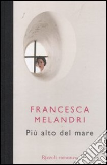 Più alto del mare libro di Melandri Francesca