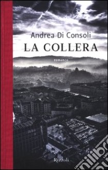 La collera libro di Di Consoli Andrea