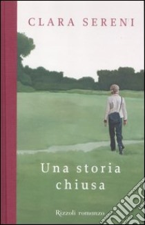 Una storia chiusa libro di Sereni Clara