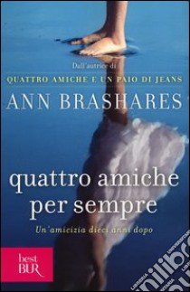 Quattro amiche per sempre libro di Brashares Ann