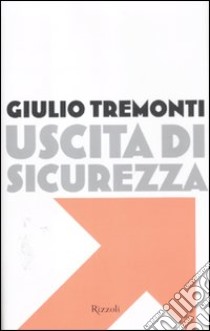 Uscita di sicurezza  libro di Tremonti Giulio