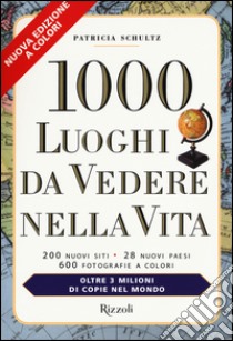 1000 luoghi da vedere nella vita libro di Schultz Patricia