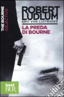 La preda di Bourne libro di Ludlum Robert; Van Lustbader Eric