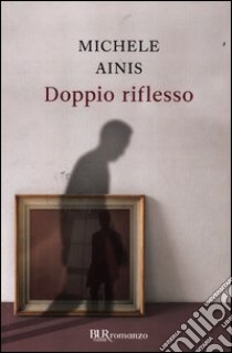 Doppio riflesso libro di Ainis Michele