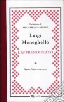 L'apprendistato. Nuove carte 2004-2007 libro di Meneghello Luigi