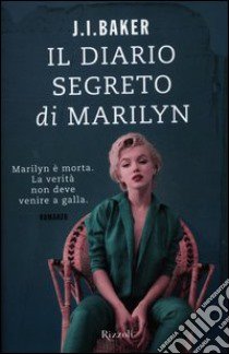 Il diario segreto di Marilyn libro di Baker J. I.