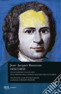 Discorsi sulle scienze e sulle arti-Sull'origine della disuguaglianza fra gli uomini libro di Rousseau Jean-Jacques