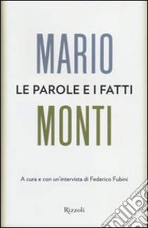 Le parole e i fatti libro di Monti Mario; Fubini F. (cur.)