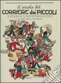 Il secolo del Corriere dei Piccoli. Un'antologia del più amato settimanale illustrato libro di Gadducci F. (cur.); Stefanelli M. (cur.)