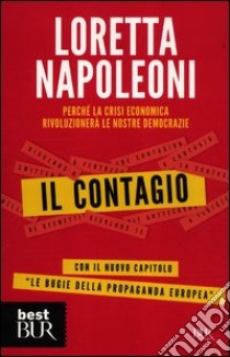 Il contagio. Perché la crisi economica rivoluzionerà le nostre democrazie libro di Napoleoni Loretta