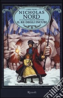 Nicholas Nord e la battaglia contro il re degli incubi. I Guardiani. Vol. 1 libro di Joyce William; Geringer Laura